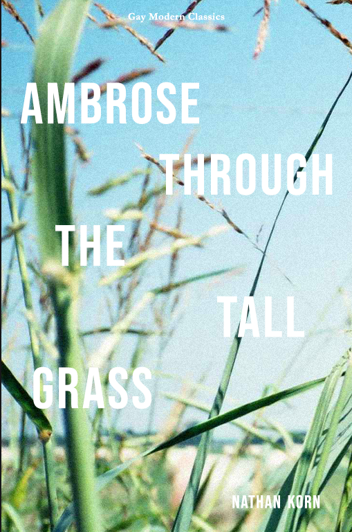Ambrose Through the Tall Grass by Nathan Korn (Gay Modern Classics) [PRE-ORDER - Ships October 24th 2025]